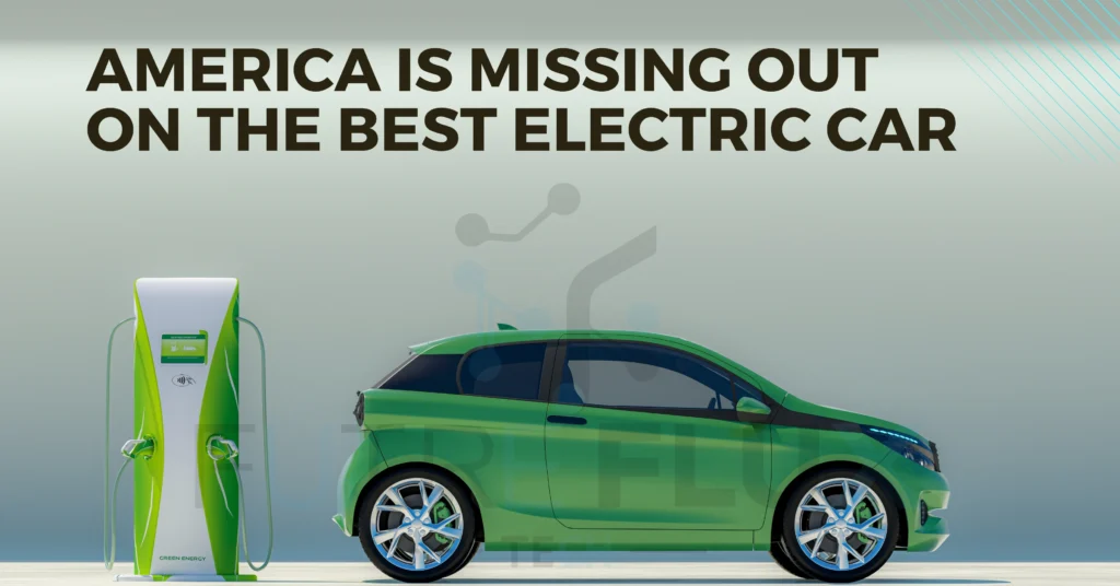 America Is Missing Out On The Best Electric Cars
