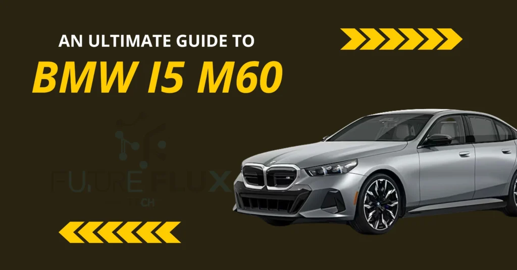 An Ultimate Guide to BMW i5 M60