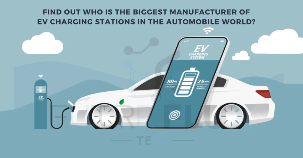 Find Out Who Is The Biggest Manufacturer Of EV Charging Stations In The Automobile World?