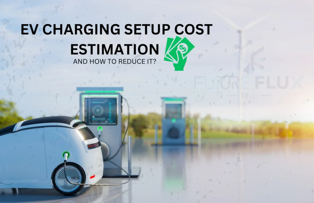 EV Charging Setup Cost Estimation And How To Reduce It?