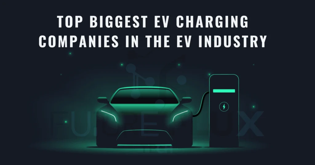 Top Biggest EV Charging Companies In the EV Industry