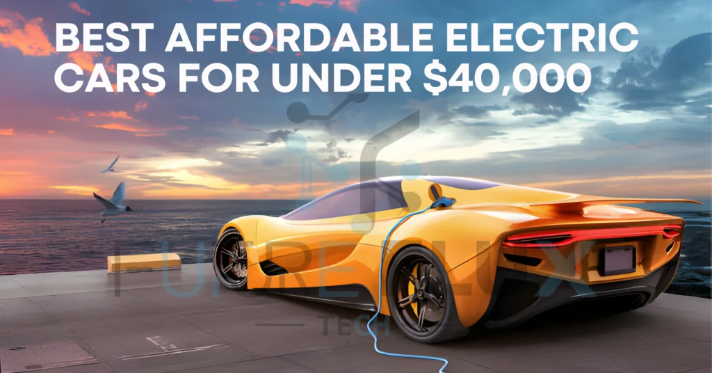 Best Affordable Electric Cars For Under $40,000
