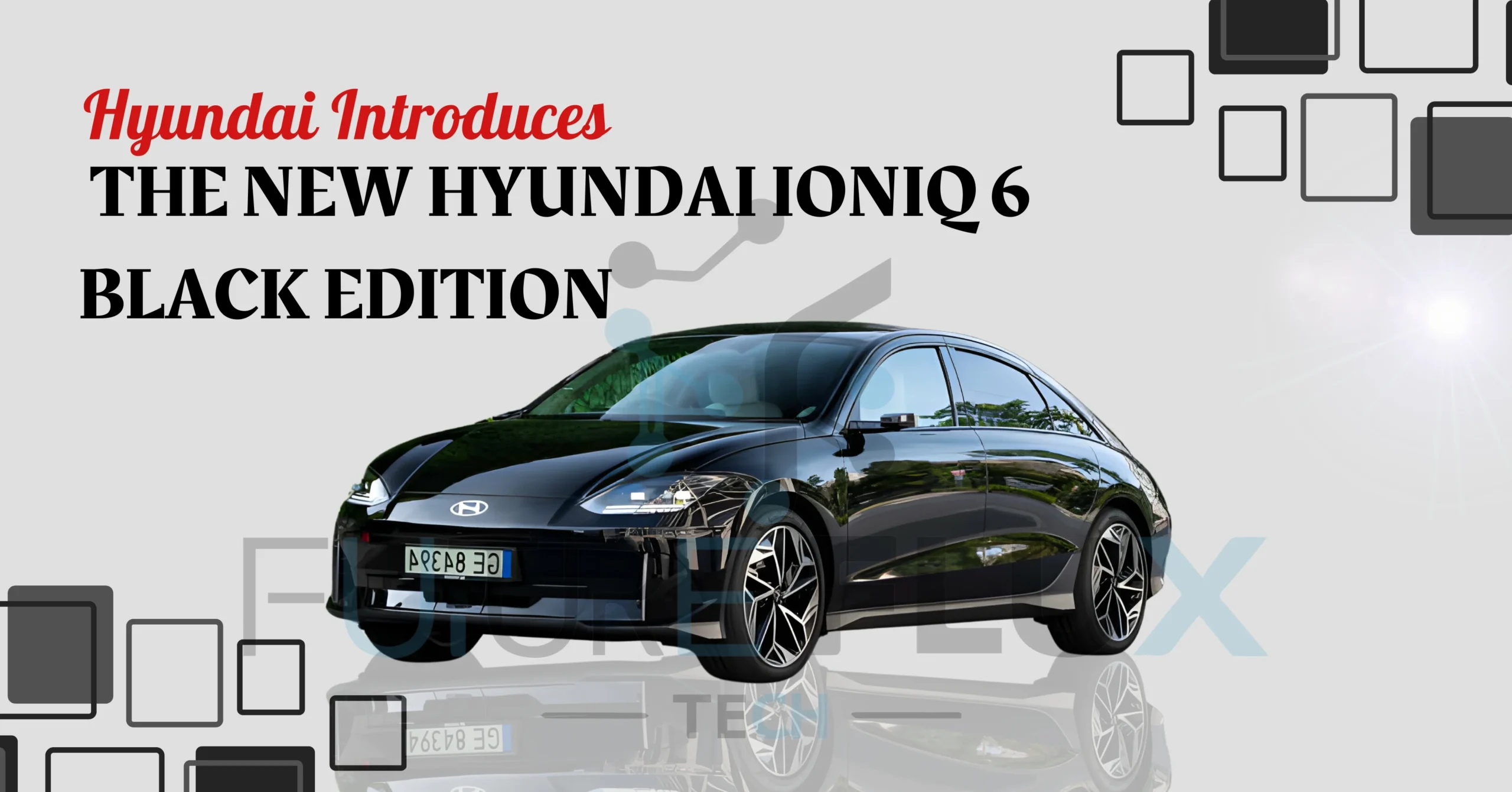 Hyundai Introduces The New Hyundai IONIQ 6 Black Edition | A to Z Details