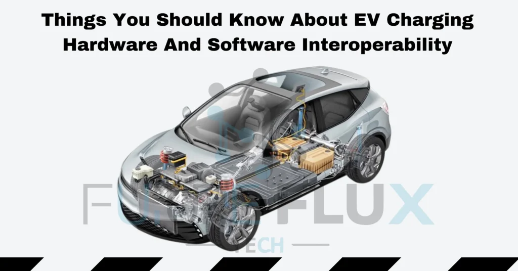 Things You Should Know About EV Charging Hardware And Software Interoperability