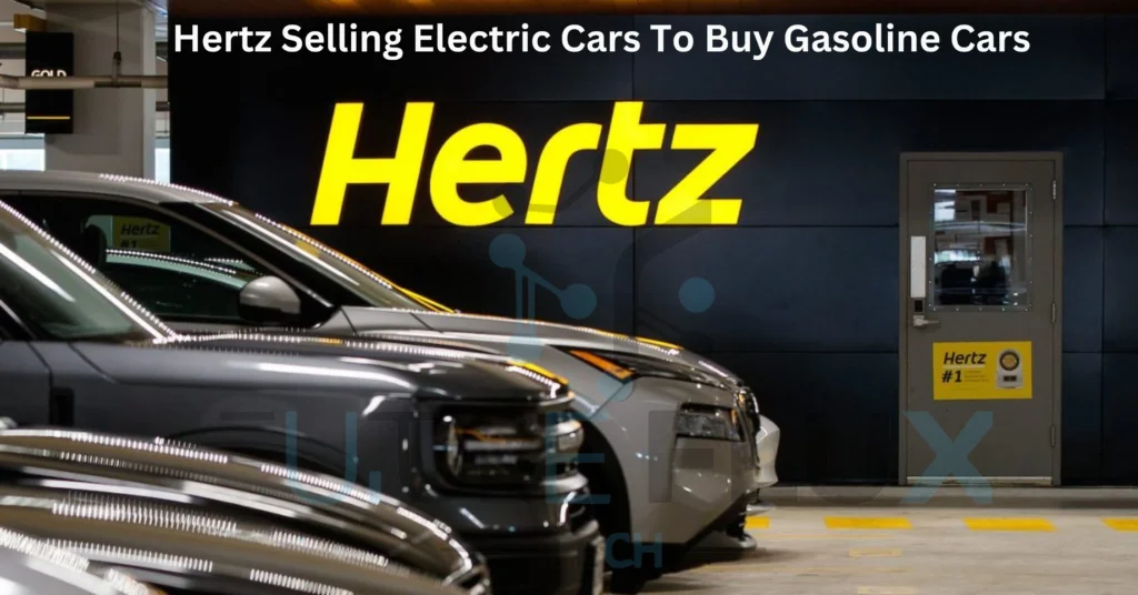 Hertz Selling Electric Cars To Buy Gasoline Cars