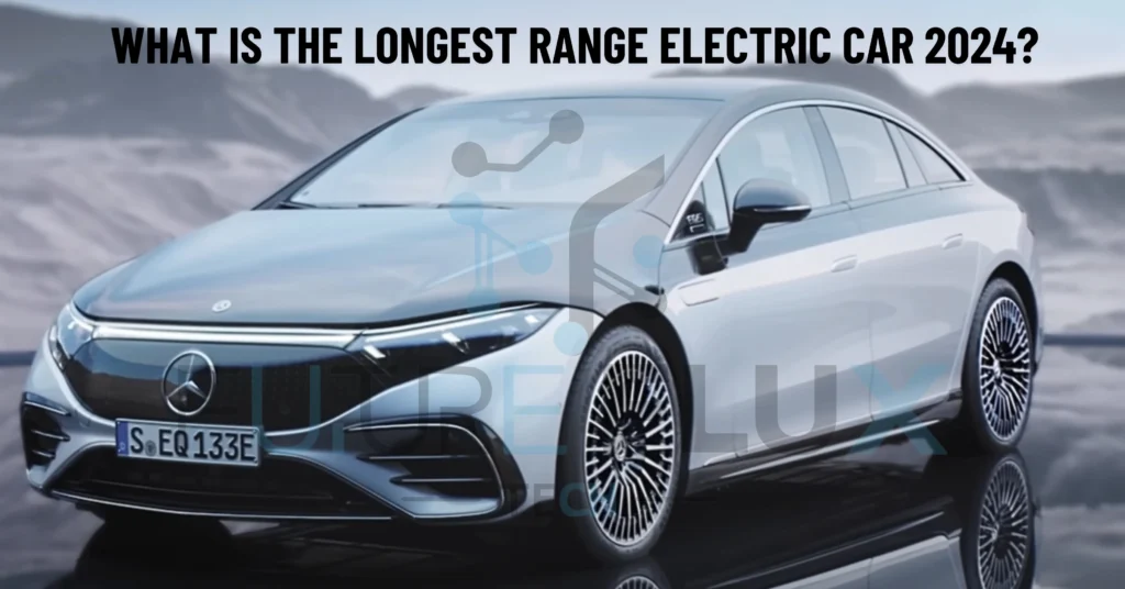 What is the Longest Range Electric Car 2024? Future Flux Tech