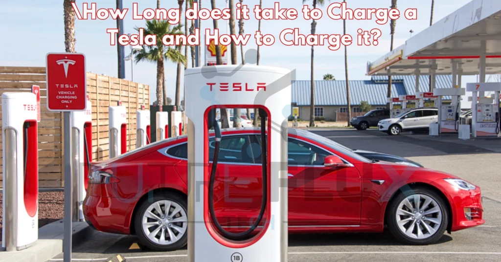 How Long does it take to Charge a Tesla and How to Charge it