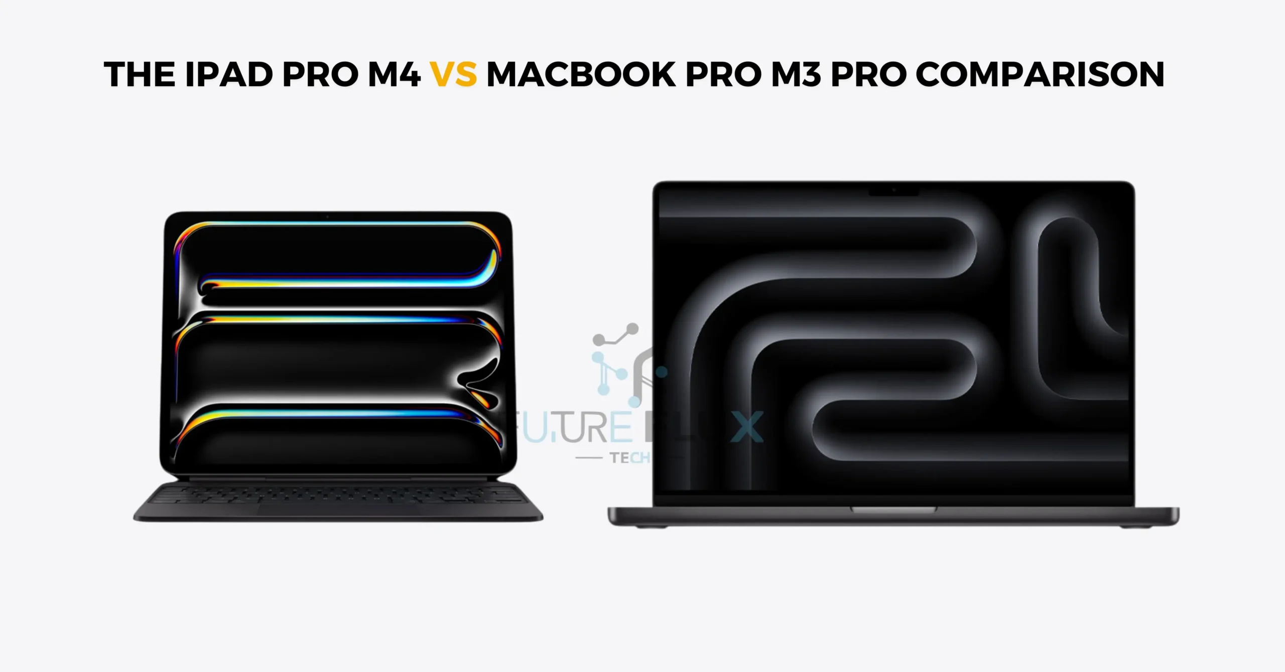 The iPad Pro M4 vs MacBook Pro M3 Pro Comparison