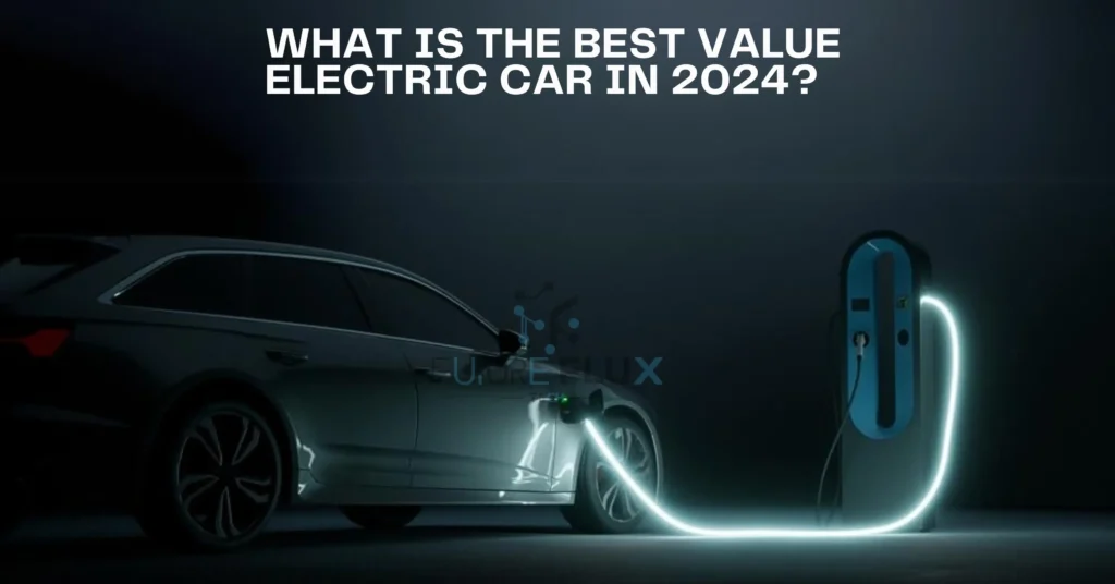 What is the Best Value Electric Car in 2024