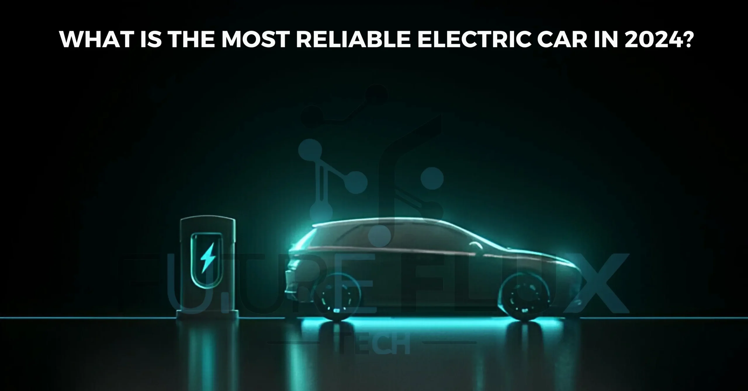 What is the Most Reliable Electric Car in 2024?