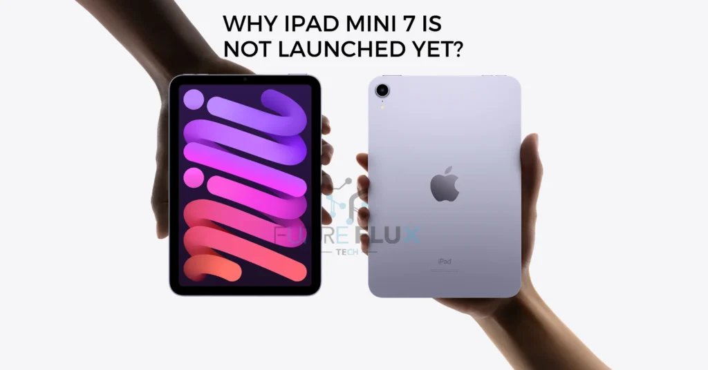 Why ipad mini 7 is not launched yet?