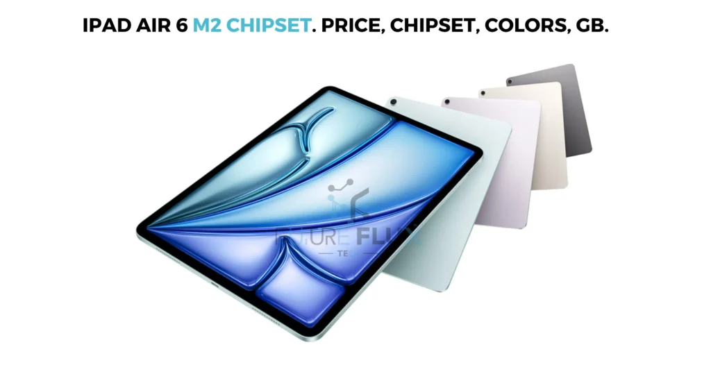 iPad Air 6 M2 Chipset price, Chipset, Colors, GB