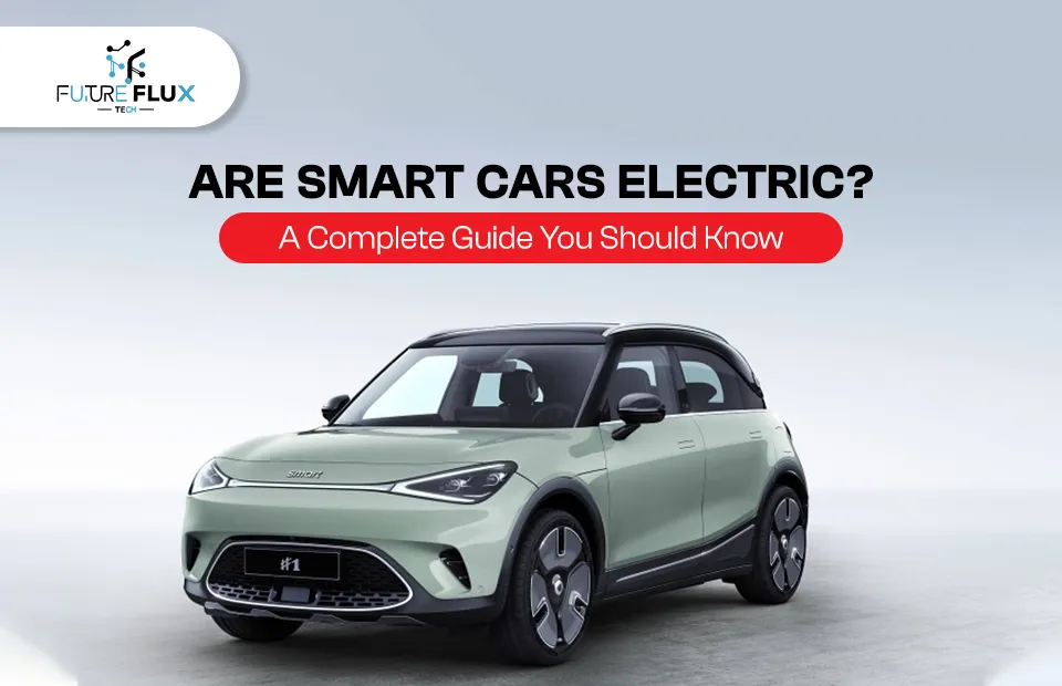 Are Smart Cars Electric? A Complete Guide You Should Know