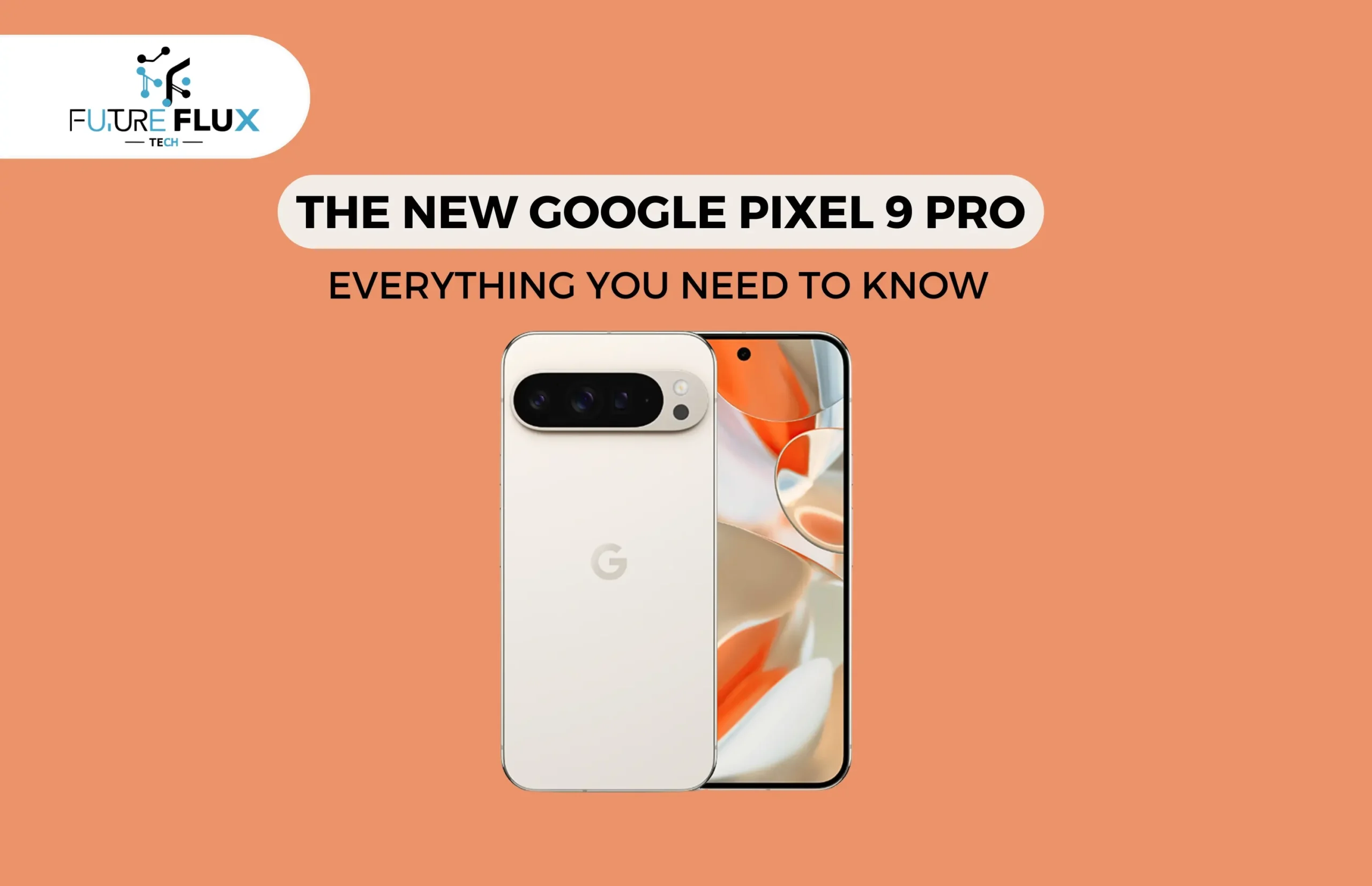 The New Google Pixel 9 Pro: Everything You Need to Know