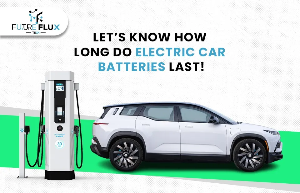 Let’s Know How Long Do Electric Car Batteries last