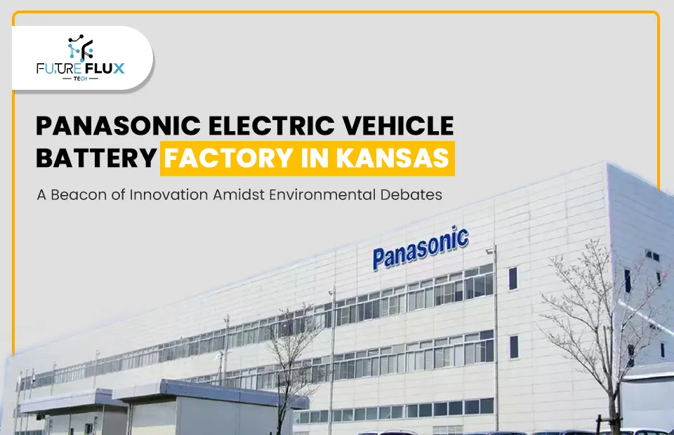 Panasonic Electric Vehicle Battery Factory in Kansas: A Beacon of Innovation Amidst Environmental Debates