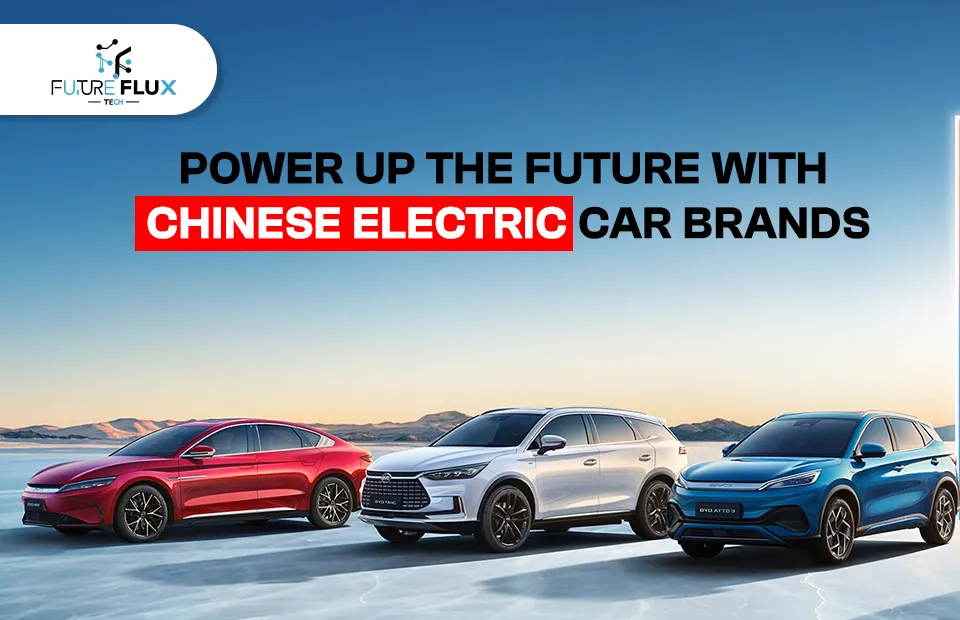 Power up the Future with Chinese Electric Car Brands