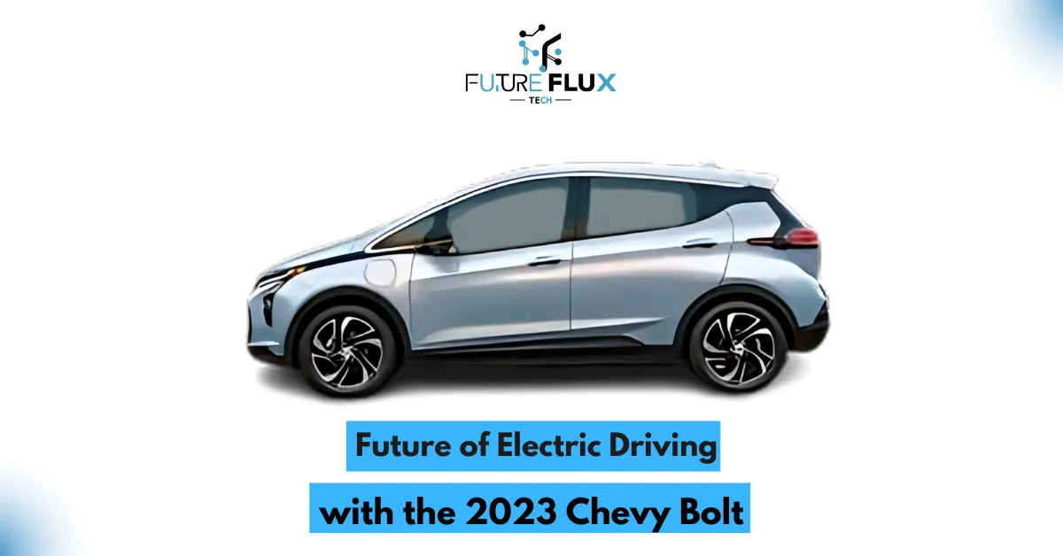 Future of Electric Driving with the 2023 Chevy Bolt: What You Need to Know