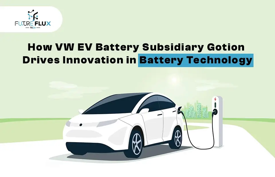 How VW EV Battery Subsidiary Gotion Drives Innovation in Battery Technology