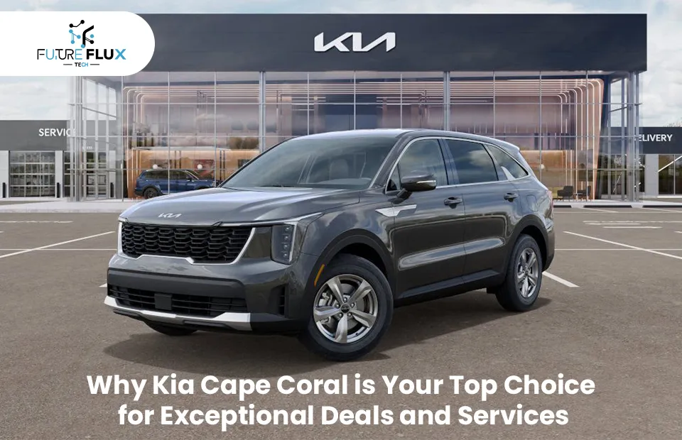 Why Kia Cape Coral is Your Top Choice for Exceptional Deals and Services