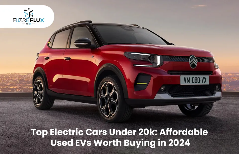 Top Electric Cars Under 20k: Affordable Used EVs Worth Buying in 2024